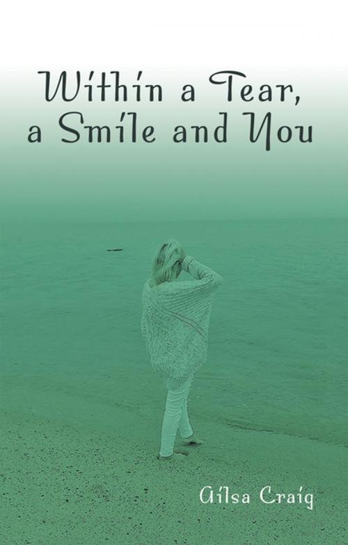 Cover of the book Within a Tear, a Smile and You by Alisa Craig, Balboa Press AU