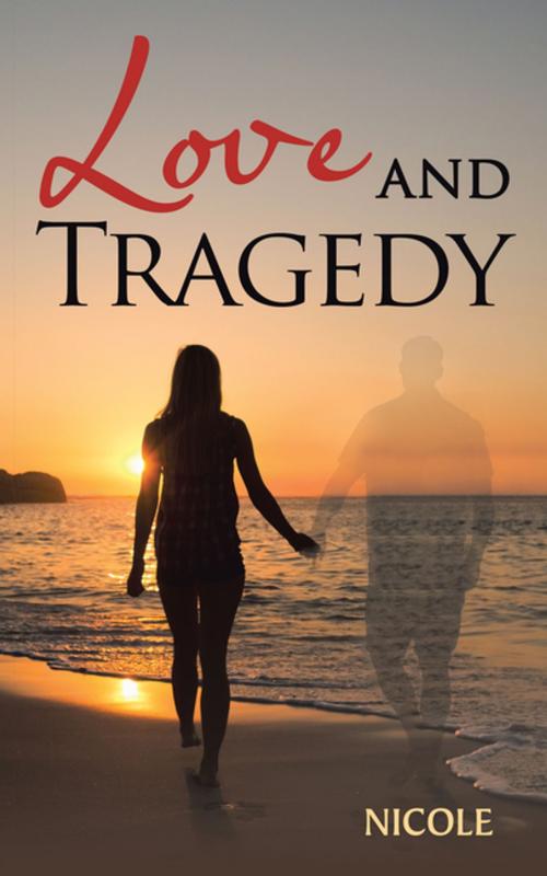Cover of the book Love and Tragedy by Nicole, Balboa Press