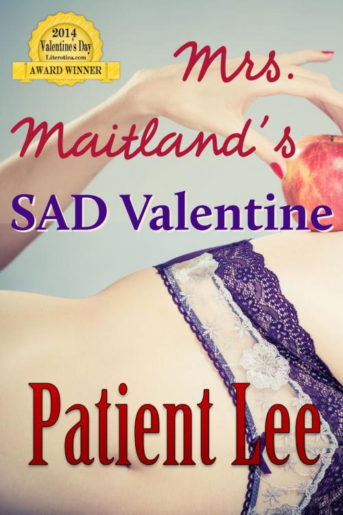 Cover of the book Mrs. Maitland’s SAD Valentine by Patient Lee, Excessica