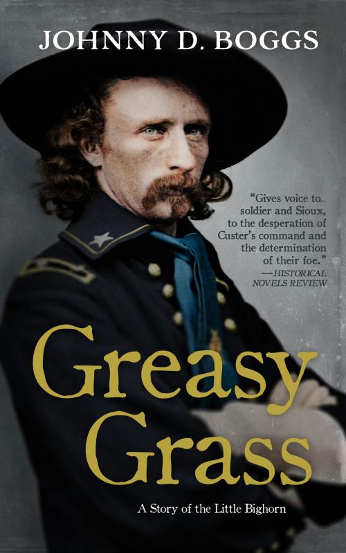 Cover of the book Greasy Grass by Johnny D. Boggs, Blackstone Publishing