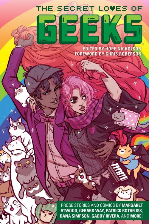 Cover of the book The Secret Loves of Geeks by Margaret Atwood, Gerard Way, Dana Simpson, Sana Takeda, Patrick Rothfuss, Dark Horse Comics