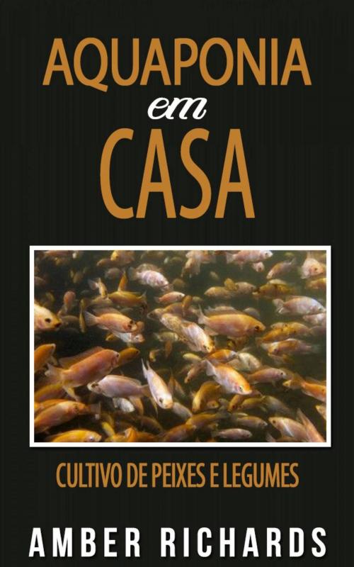 Cover of the book Aquaponia em Casa by Amber Richards, Babelcube Inc.