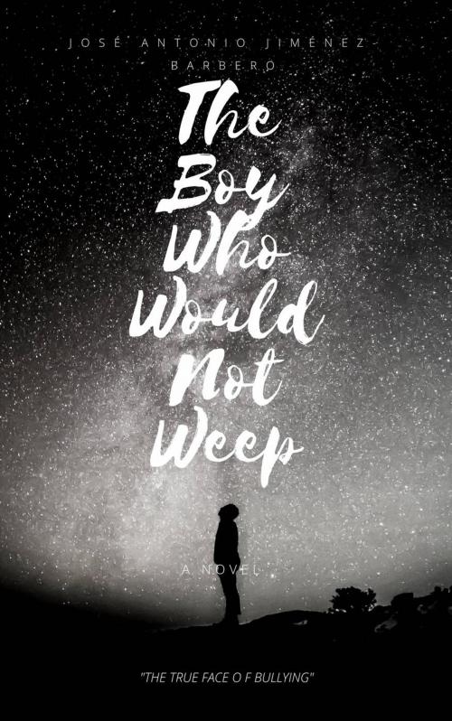 Cover of the book The Boy Who Would Not Weep by José Antonio Jiménez-Barbero, Babelcube Inc.