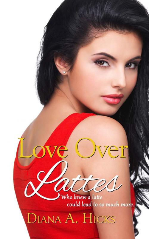 Cover of the book Love Over Lattes by Diana A. Hicks, The Wild Rose Press, Inc.