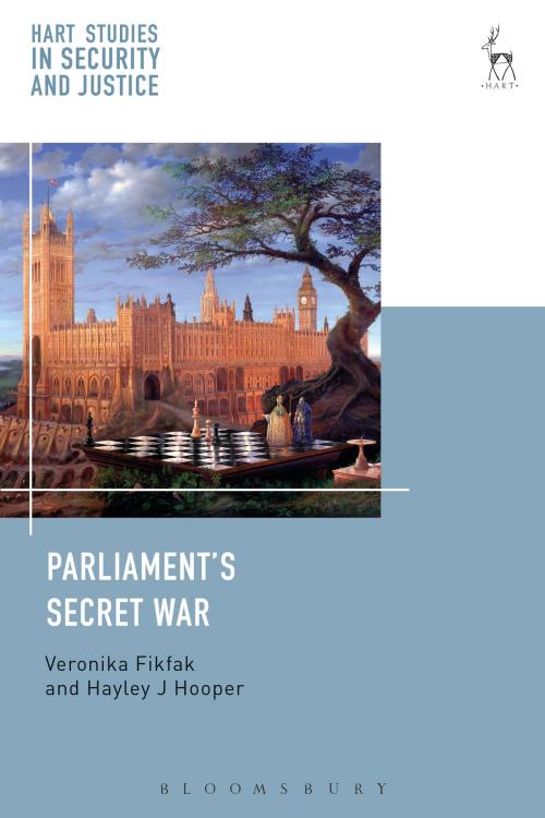 Cover of the book Parliament’s Secret War by Veronika Fikfak, Hayley Hooper, Bloomsbury Publishing