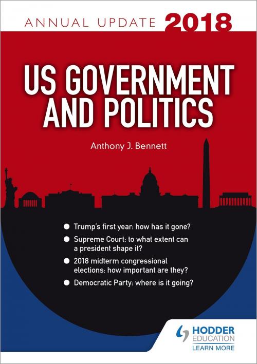 Cover of the book US Government & Politics Annual Update 2018 by Anthony J Bennett, Hodder Education