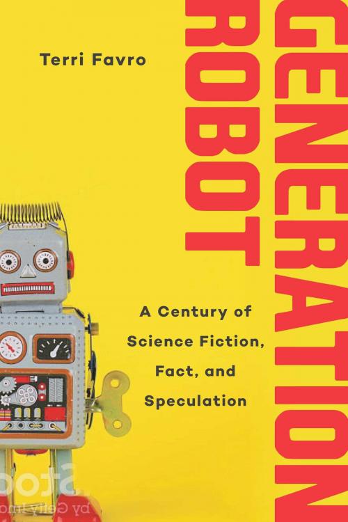 Cover of the book Generation Robot by Terri Favro, Skyhorse