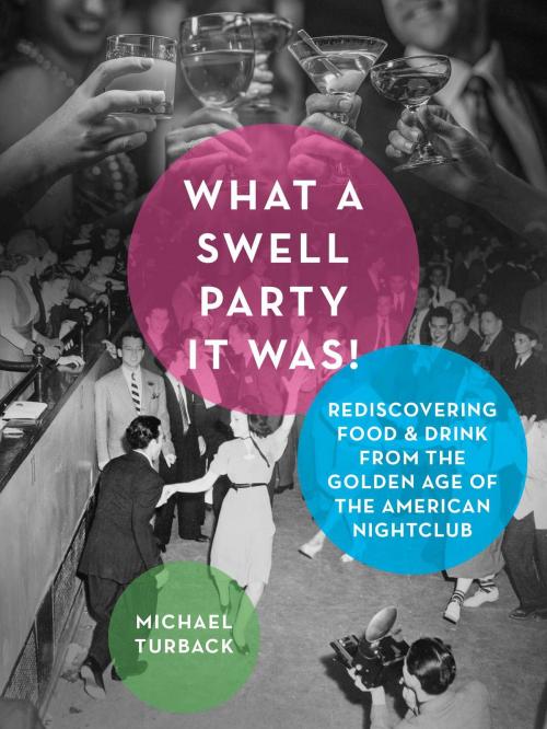 Cover of the book What a Swell Party It Was! by Michael Turback, Skyhorse