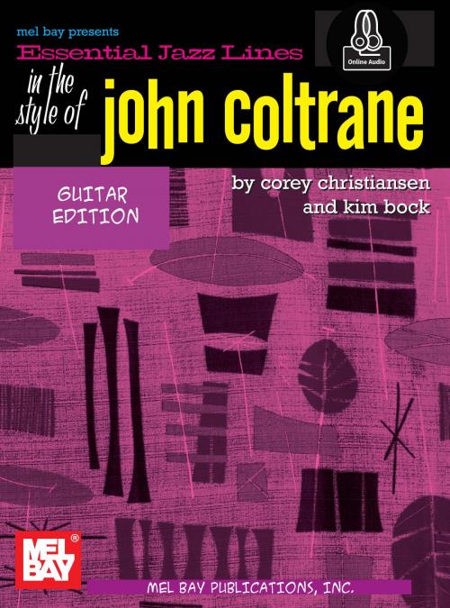 Cover of the book Essential Jazz Lines: In the Style of John Coltrane, Guitar Edition by Corey Christiansen, Kim Bock, Mel Bay Publications, Inc.