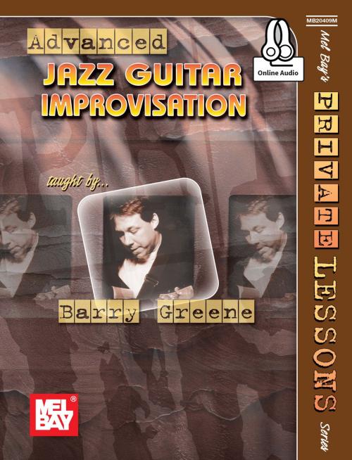 Cover of the book Advanced Jazz Guitar Improvisation by Barry Greene, Mel Bay Publications, Inc.