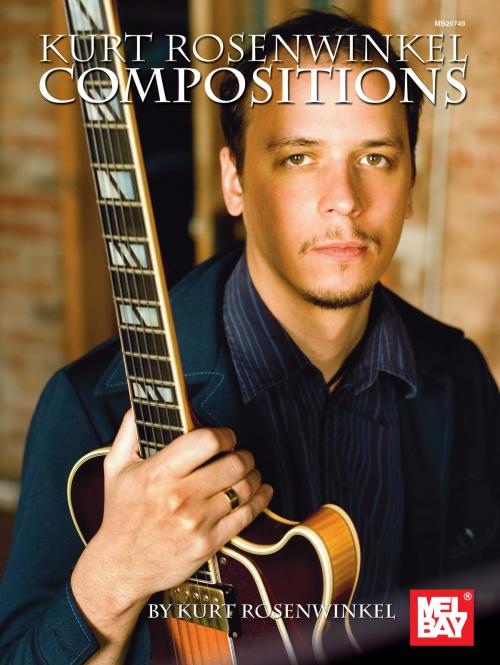 Cover of the book Kurt Rosenwinkel Compositions by Kurt Rosenwinkel, Mel Bay Publications, Inc.