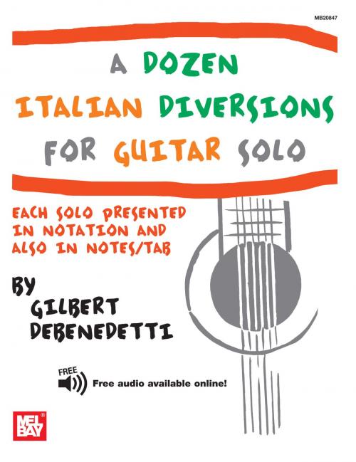 Cover of the book A Dozen Italian Diversions for Guitar Solo by Gilbert DeBenedetti, Mel Bay Publications, Inc.