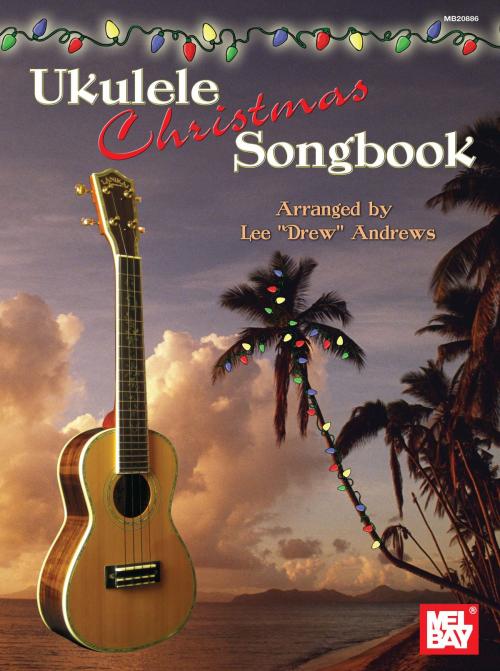 Cover of the book Ukulele Christmas Carols by Lee "Drew" Andrews, Mel Bay Publications, Inc.