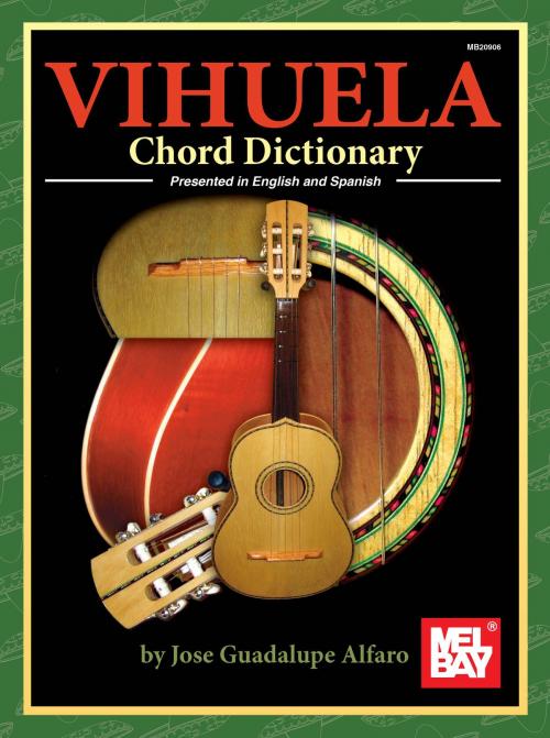 Cover of the book Vihuela Chord Dictionary by Jose Guadalupe Alfaro, Mel Bay Publications, Inc.