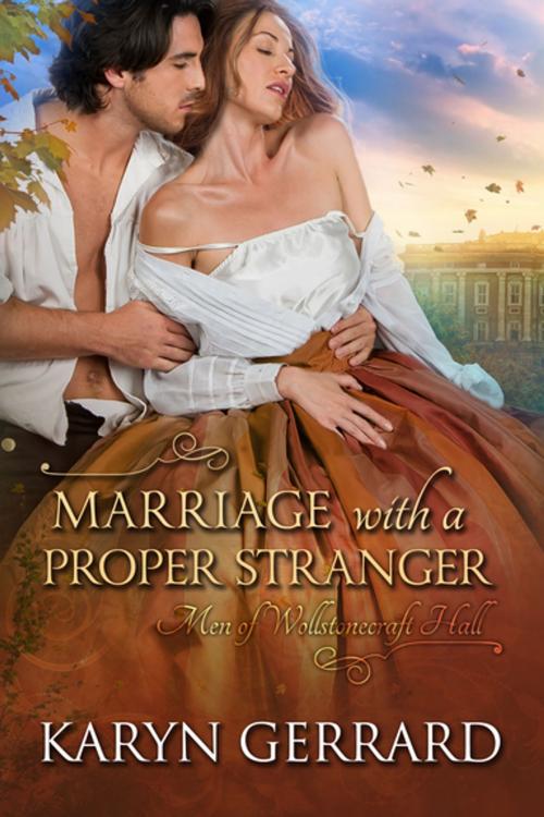 Cover of the book Marriage with a Proper Stranger by Karyn Gerrard, Lyrical Press