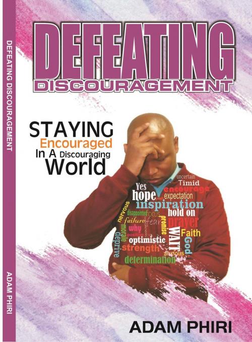 Cover of the book Defeating Discouragement by Adam Phiri, Adam Phiri