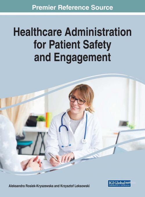 Cover of the book Healthcare Administration for Patient Safety and Engagement by , IGI Global