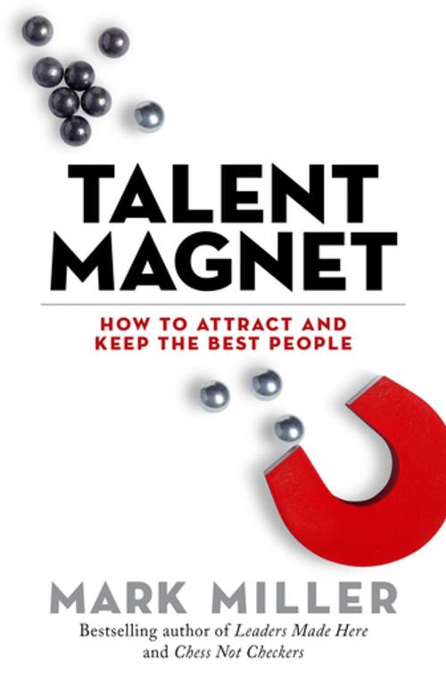 Cover of the book Talent Magnet by Mark Miller, Berrett-Koehler Publishers