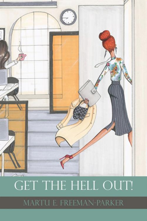Cover of the book Get the Hell Out! by Martu E. Freeman-Parker, Xlibris US
