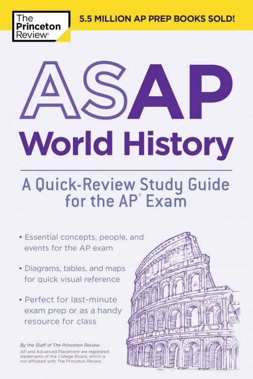 Cover of the book ASAP World History: A Quick-Review Study Guide for the AP Exam by The Princeton Review, Random House Children's Books