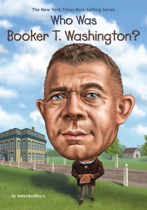 Cover of the book Who Was Booker T. Washington? by James Buckley, Jr., Who HQ, Penguin Young Readers Group