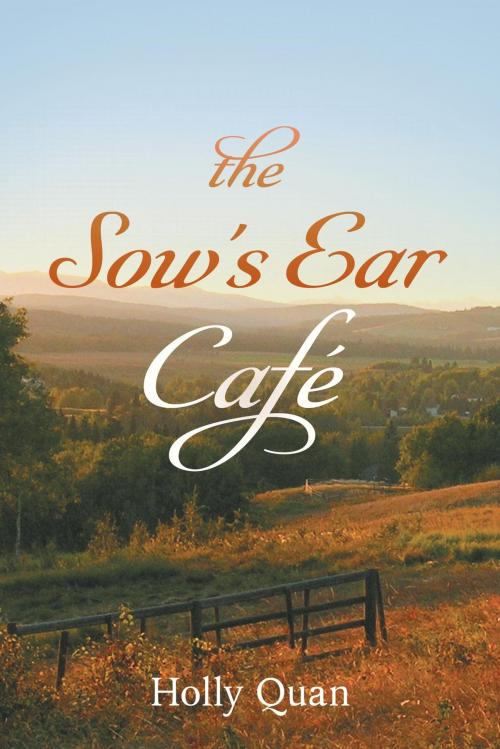 Cover of the book The Sow's Ear Café by Holly Quan, FriesenPress