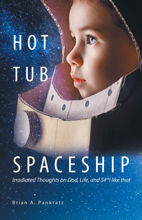 Cover of the book Hot Tub Spaceship by Brian A. Pankratz, FriesenPress