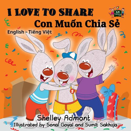 Cover of the book I Love to Share Con Muốn Chia Sẻ (Bilingual Vietnamese Kids Book) by Shelley Admont, S.A. Publishing, KidKiddos Books Ltd.
