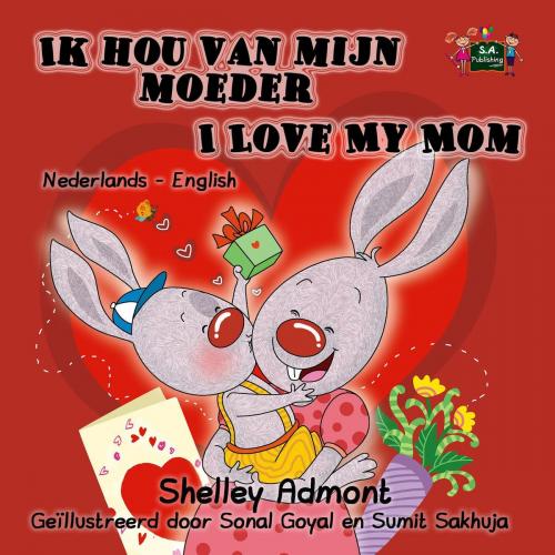 Cover of the book Ik hou van mijn moeder I Love My Mom (Bilingual Dutch Children's Book) by Shelley Admont, S.A. Publishing, KidKiddos Books Ltd.