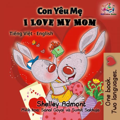 Cover of the book Con Yêu Mẹ I Love My Mom (Bilingual Vietnamese Kids Book) by Shelley Admont, S.A. Publishing, KidKiddos Books Ltd.