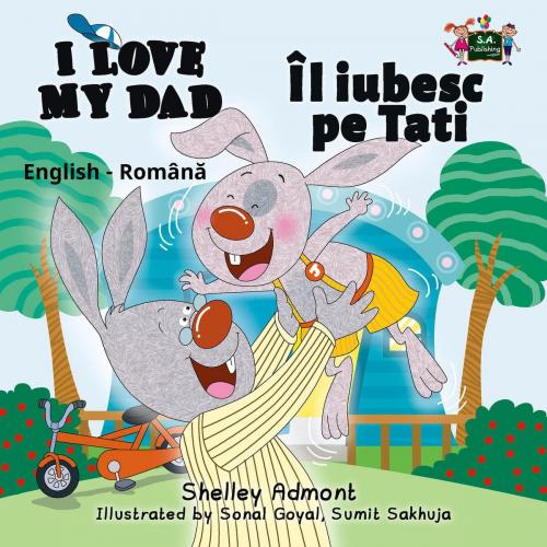 Cover of the book I Love My Dad Îl iubesc pe Tati (Romanian Children's Book) by Shelley Admont, S.A. Publishing, KidKiddos Books Ltd.