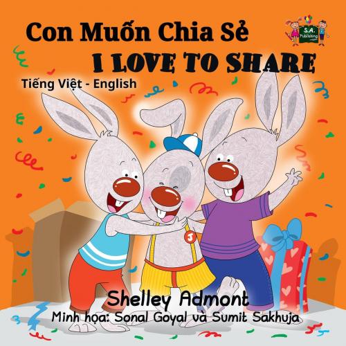 Cover of the book Con Muốn Chia Sẻ I Love to Share (Bilingual Vietnamese Children's Book) by Shelley Admont, KidKiddos Books Ltd.