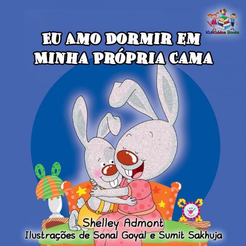 Cover of the book Eu Amo Dormir em Minha Própria Cama by Shelley Admont, S.A. Publishing, KidKiddos Books Ltd.