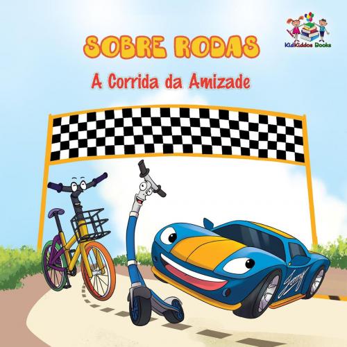 Cover of the book Sobre Rodas A Corrida da Amizade by S.A. Publishing, KidKiddos Books Ltd.
