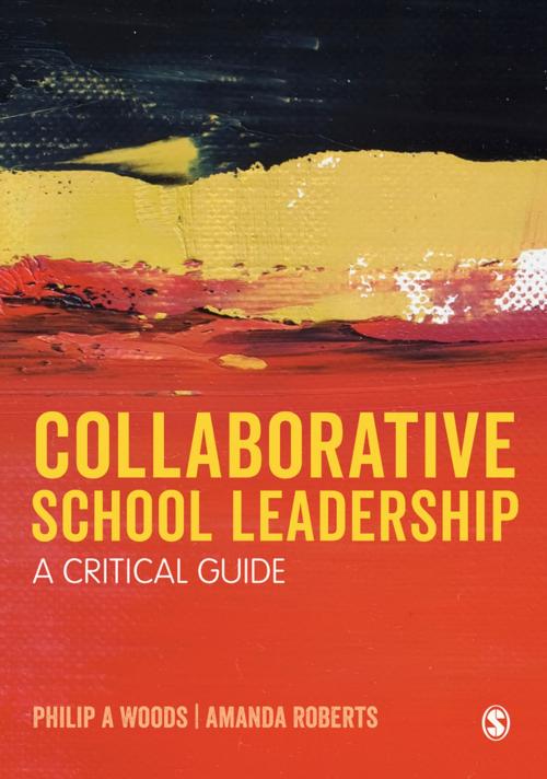 Cover of the book Collaborative School Leadership by Professor Philip Woods, Dr. Amanda Roberts, SAGE Publications