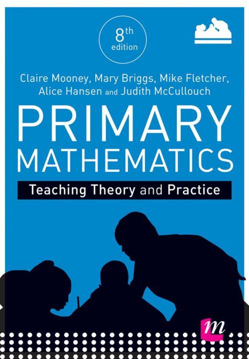 Cover of the book Primary Mathematics: Teaching Theory and Practice by Claire Mooney, Mary Briggs, Alice Hansen, Ms Judith McCullouch, Mike Fletcher, SAGE Publications