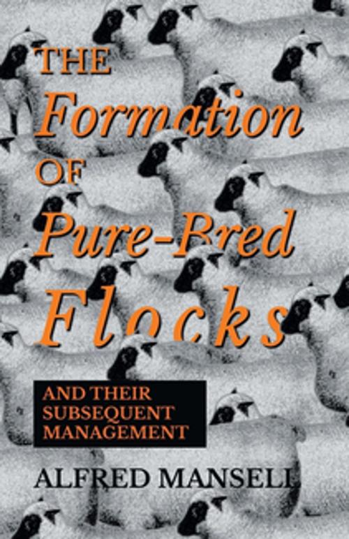 Cover of the book The Formation of Pure-Bred Flocks and Their Subsequent Management by Alfred Mansell, Read Books Ltd.