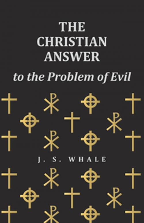 Cover of the book The Christian Answer to the Problem of Evil by J. S. Whale, Read Books Ltd.