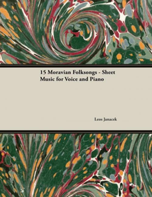Cover of the book 15 Moravian Folksongs - Sheet Music for Voice and Piano by Leos Janacek, Read Books Ltd.