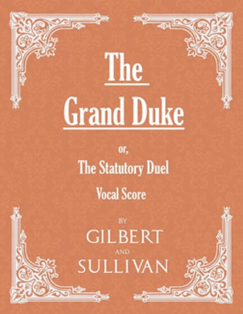Cover of the book The Grand Duke; or, The Statutory Duel (Vocal Score) by W. S. Gilbert, Arthur Sullivan, Read Books Ltd.