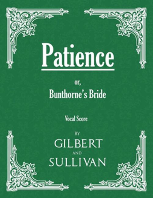 Cover of the book Patience; or, Bunthorne's Bride (Vocal Score) by W. S. Gilbert, Arthur Sullivan, Read Books Ltd.