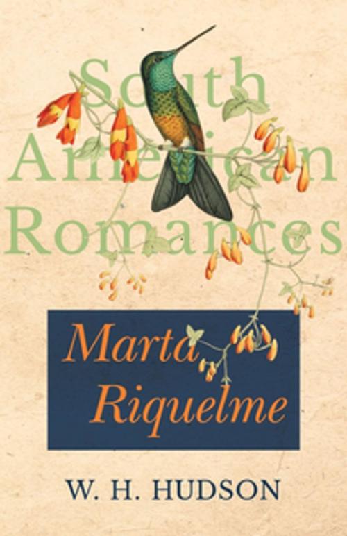 Cover of the book Marta Riquelme (South American Romances) by W. H. Hudson, Read Books Ltd.