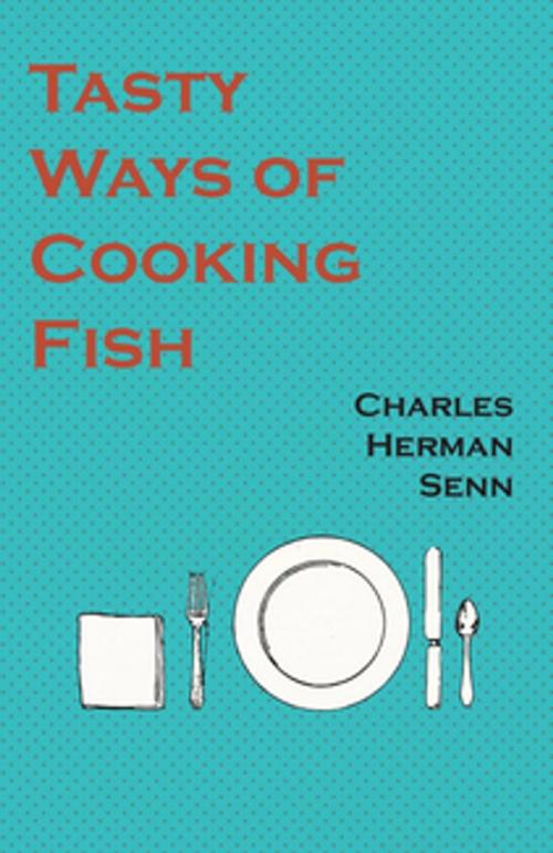 Cover of the book Tasty Ways of Cooking Fish by Herman Senn Charles, Read Books Ltd.