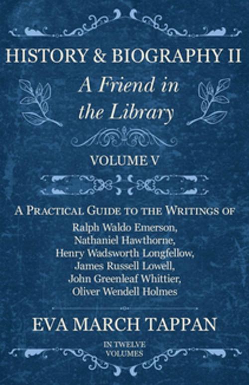 Cover of the book History and Biography II - A Friend in the Library - Volume V by Eva March Tappan, Read Books Ltd.