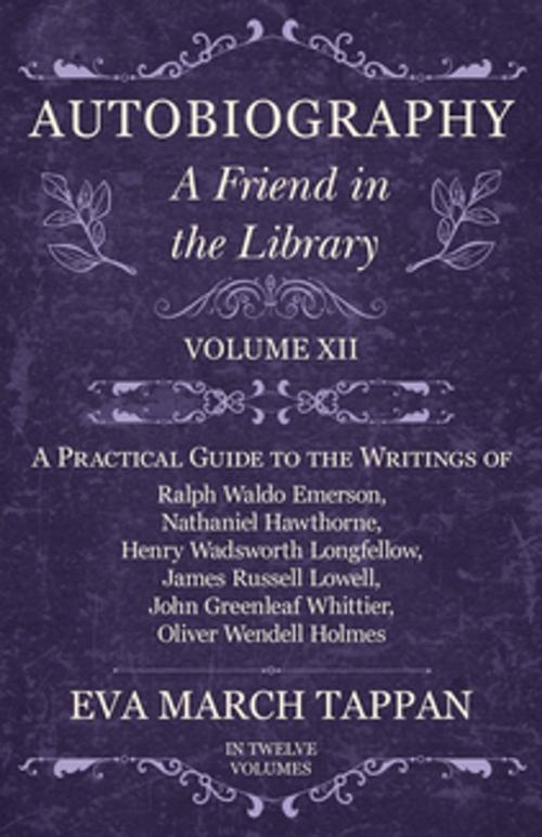 Cover of the book Autobiography - A Friend in the Library - Volume XII by Eva March Tappan, Read Books Ltd.