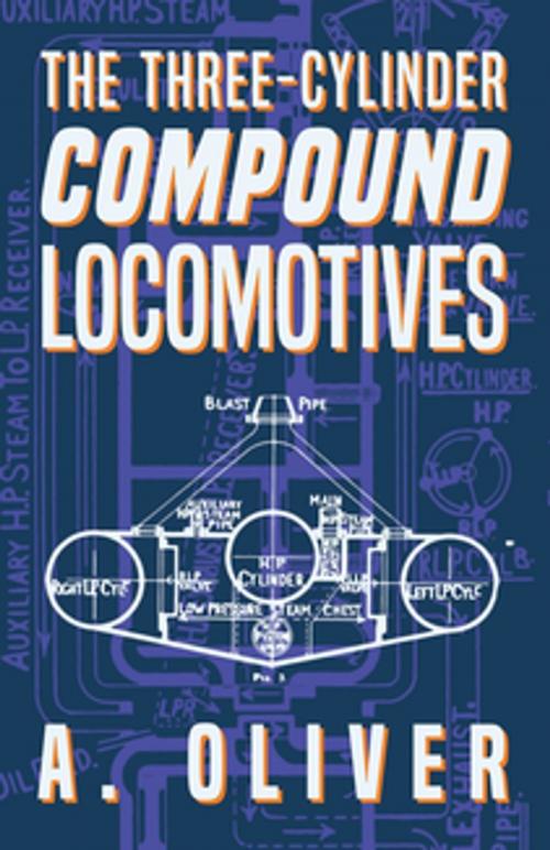Cover of the book The Three-Cylinder Compound Locomotives by A. Oliver, Read Books Ltd.