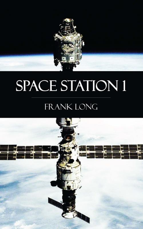 Cover of the book Space Station 1 by Frank Long, Perennial Press