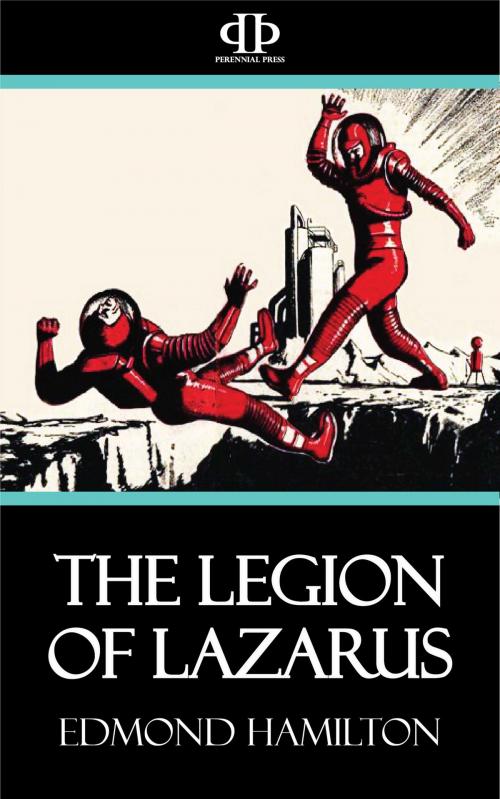 Cover of the book The Legion of Lazarus by Edmond Hamilton, Perennial Press