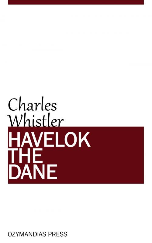 Cover of the book Havelok the Dane by Charles Whistler, Ozymandias Press