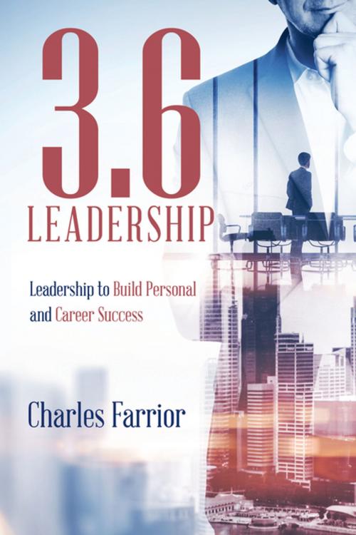 Cover of the book 3.6 Leadership by Charles Farrior, iUniverse